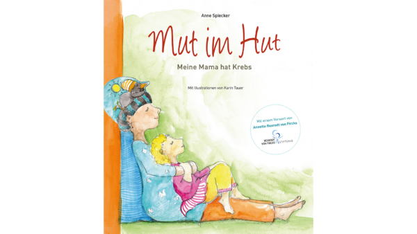 "Mut im Hut", Meine Mama hat Krebs, von Anne Spiecker mit Illustrationen von Karin Tauer, erschienen im kilian andersen verlag