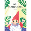 Nathalie Klüver und Jessica Druwe "Der Blaubeerwichtel"