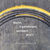 "Nicht irgendwann, sonder jetzt!" - Andreas Fröhlich – Ein Portrait. / Kilian-Andersen-Verlag
