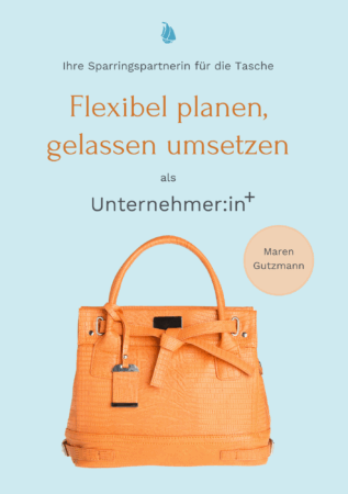 Flexibel planen, gelassen umsetzen als Unternehmer:in+