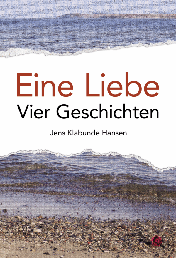 Buchvorderseite "Eine Liebe - Vier Geschichten" von Jens Klabunde Hansen
